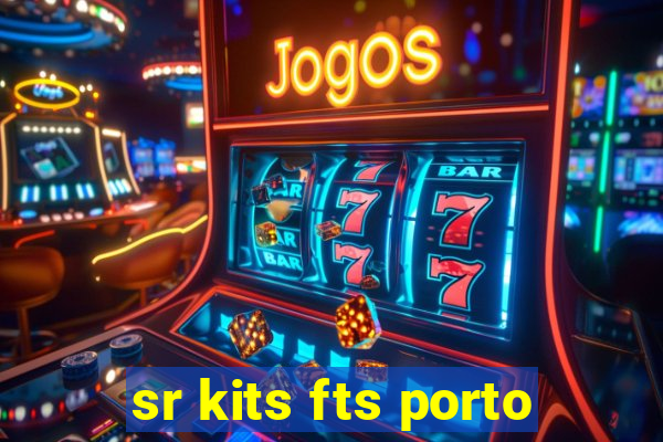 sr kits fts porto